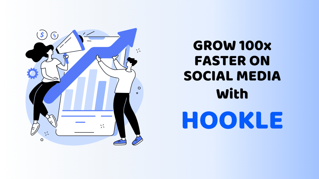 GROW 100x FASTER ON SOCIAL MEDIA With Hookle