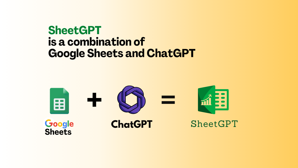 SheetGPT is a combination of Google Sheets and ChatGPT