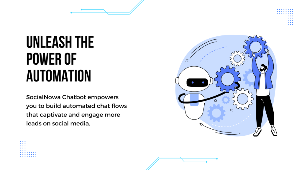 SocialNowa Chatbot empowers you to build automated chat flows