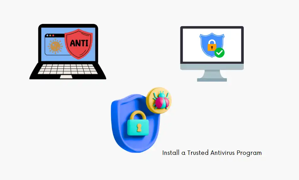 Install a Trusted Antivirus Program