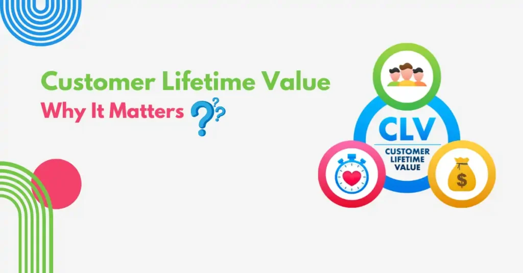 Importance of customer lifetime value for long-term business growth