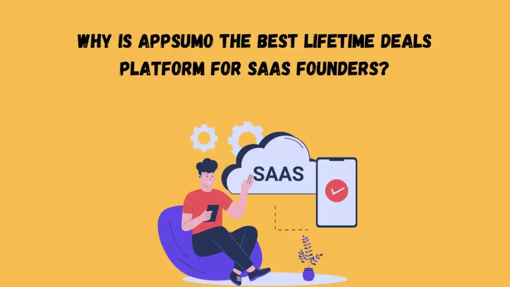 Why Is AppSumo the Best Lifetime Deals Platform for SaaS Founders?