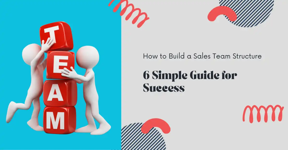 How to Build a Sales Team Structure